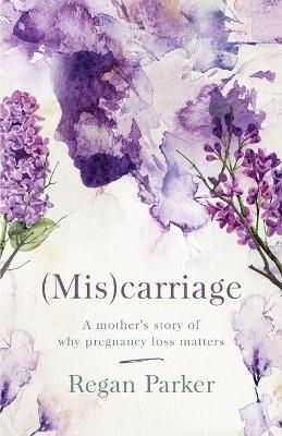 (Mis)carriage - Regan Parker