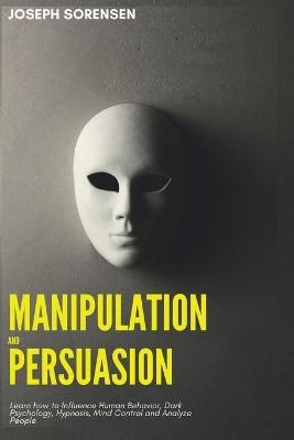 Manipulation and Persuasion - Joseph Sorensen