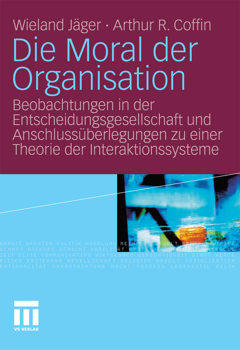 Die Moral der Organisation - Wieland Jäger, Arthur R. Coffin