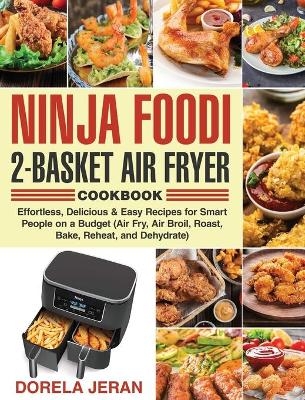 Ninja Foodi 2-Basket Air Fryer Cookbook - Dr Dorela Jeran