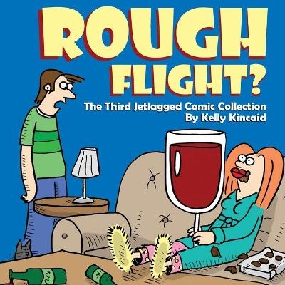 Rough Flight? The Third Jetlagged Comic Collection - Kelly Kincaid