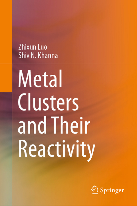 Metal Clusters and Their Reactivity - Zhixun Luo, Shiv N. Khanna