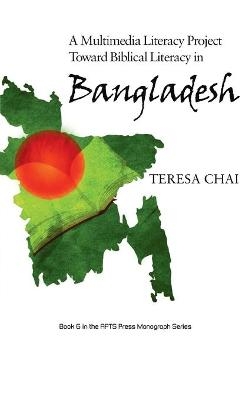 A Multimedia Literacy Project Toward Biblical Literacy in Bangladesh - Teresa Chai