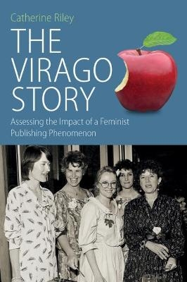 The Virago Story - Catherine Riley