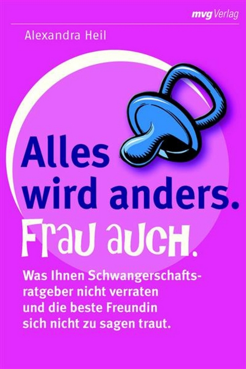 Alles wird anders. Frau auch. - Alexandra Heil