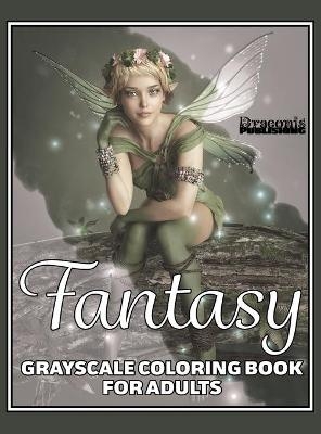 Fantasy Grayscale Coloring Book for Adults - Draconis Publishing
