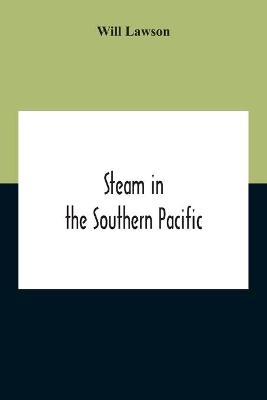 Steam In The Southern Pacific - Will Lawson