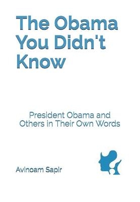 The Obama You Didn't Know - Avinoam Sapir