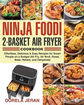 Ninja Foodi 2-Basket Air Fryer Cookbook - Dr Dorela Jeran