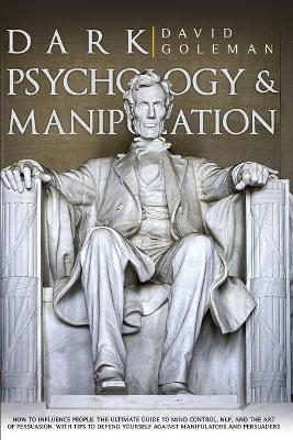 Dark Psychology and Manipulation - David Goleman