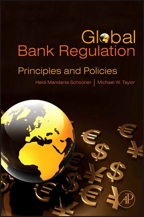 Global Bank Regulation -  Heidi Mandanis Schooner,  Michael W. Taylor