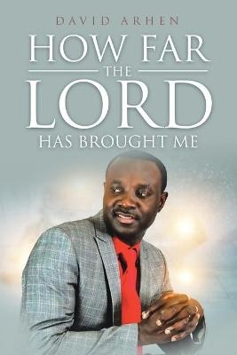 How Far The Lord Has Brought Me - David Arhen