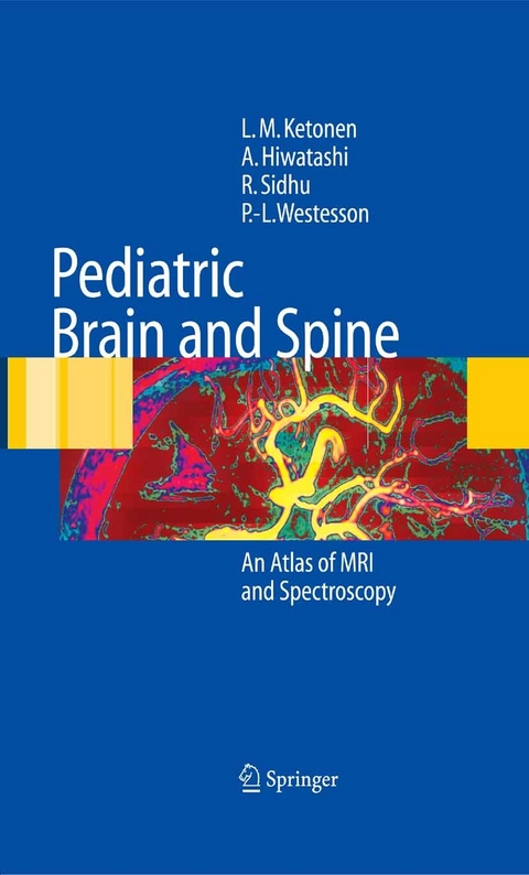 Pediatric Brain and Spine -  L.M. Ketonen,  A. Hiwatashi,  R. Sidhu,  P.-L. Westesson