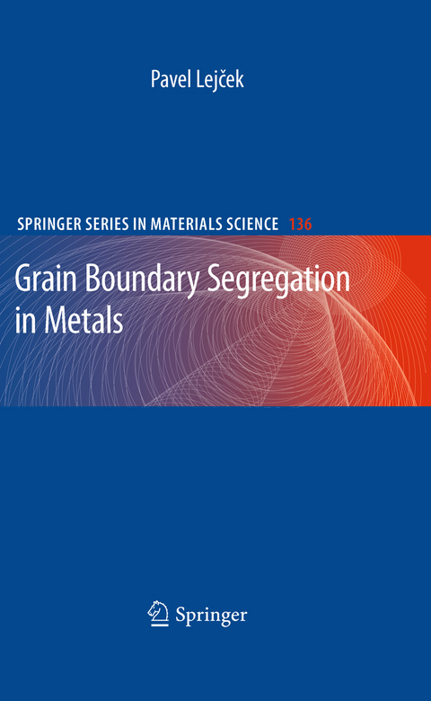 Grain Boundary Segregation in Metals -  Pavel Lejcek