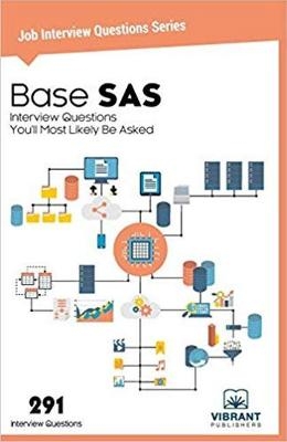 Base SAS Interview Questions You'll Most Likely Be Asked -  Vibrant Publishers