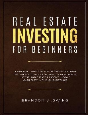 Real Estate Investing for Beginners - Brandon J Swing