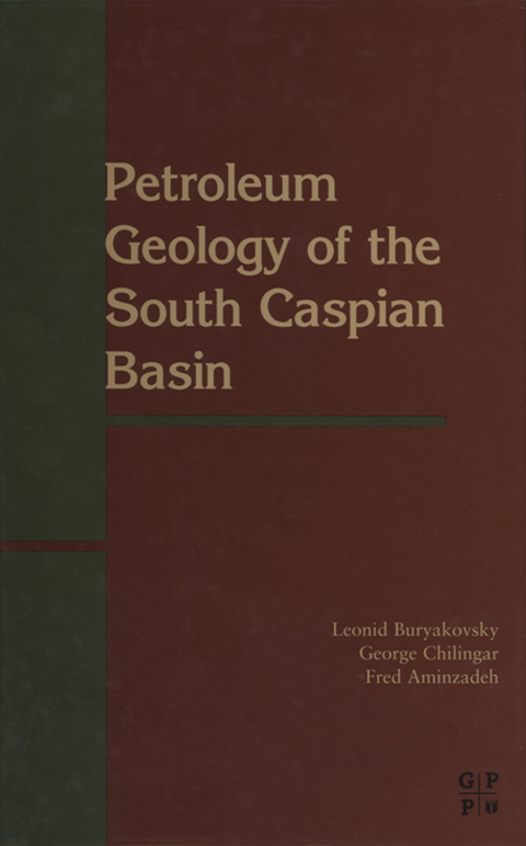 Petroleum Geology of the South Caspian Basin -  Fred Aminzadeh,  L. Buryakovsky,  G.V. Chilingarian