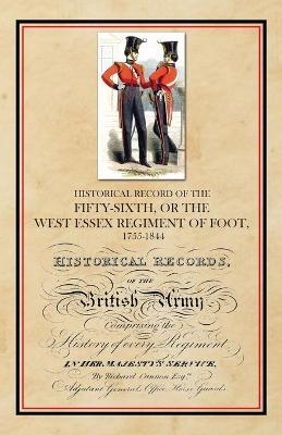Historical Record of the Fifty-Sixth, or The West Essex Regiment of Foot, 1755-1844 - Richard Cannon