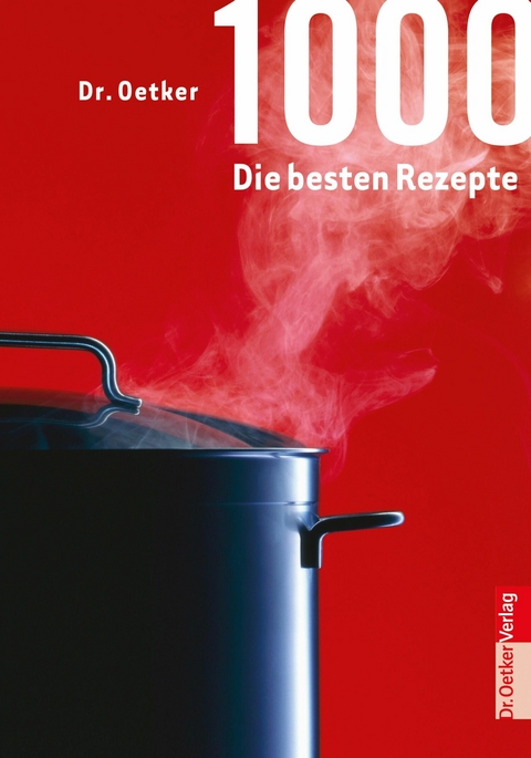 1000 - Die besten Rezepte - Dr. Oetker