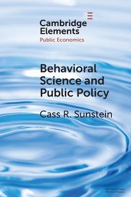 Behavioral Science and Public Policy - Cass R. Sunstein