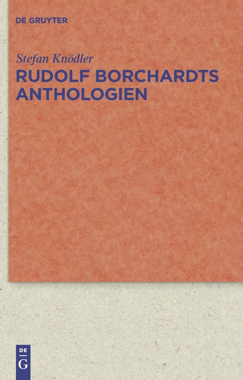 Rudolf Borchardts Anthologien - Stefan Knödler