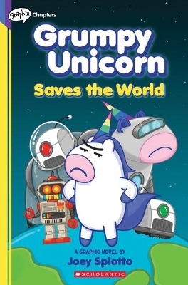 Grumpy Unicorn Saves the World: A Graphic Novel - Joey Spiotto