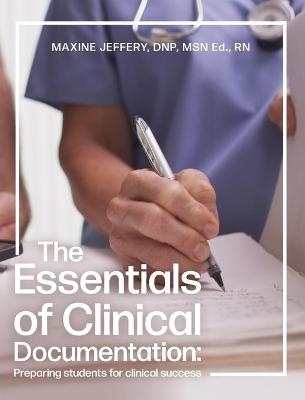 The Essentials of Clinical Documentation - Maxine Jeffery