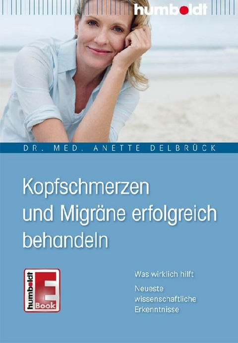 Kopfschmerzen und Migräne erfolgreich behandeln - Dr. med. Anette Delbrück