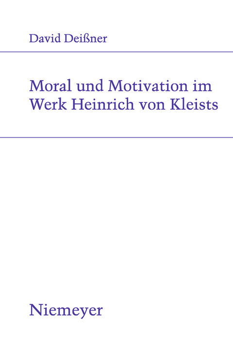 Moral und Motivation im Werk Heinrich von Kleists - David Deissner