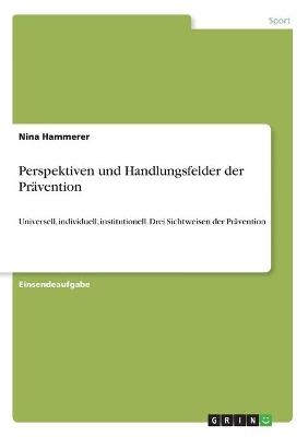 Perspektiven und Handlungsfelder der PrÃ¤vention - Nina Hammerer