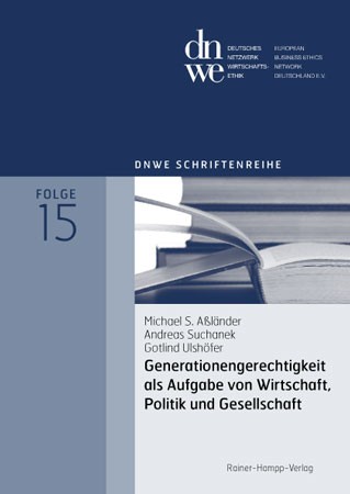 Generationengerechtigkeit als Aufgabe von Wirtschaft, Politik und Gesellschaft - Michael S. Aßländer; Andreas Suchanek; Gotlind Ulshöfer