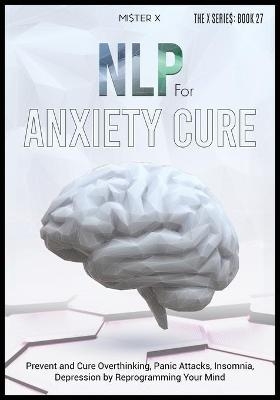 NLP for Anxiety Cure - Mi$ter X