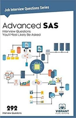 Advanced SAS Interview Questions You'll Most Likely Be Asked -  Vibrant Publishers