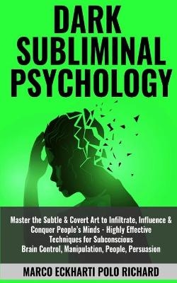 Dark Subliminal Psychology - Marco Eckharti Polo Richard