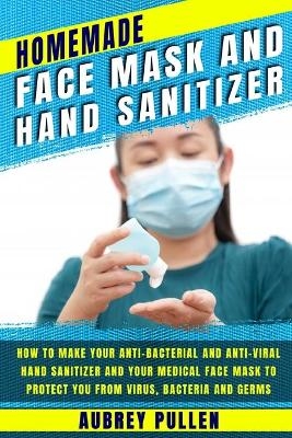 Homemade Face Mask and Hand Sanitizer - Aubrey Pullen