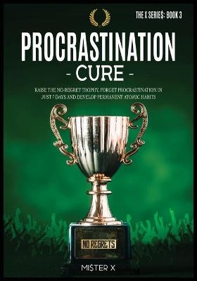 Procrastination Cure - Mi$ter X