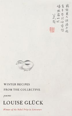 Winter Recipes from the Collective - Louise Gluck