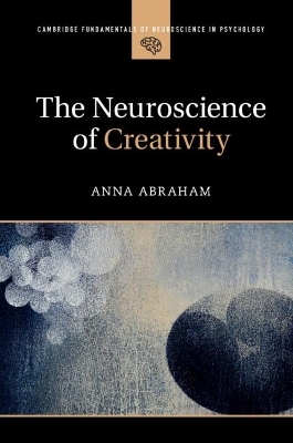 The Neuroscience of Creativity - Anna Abraham