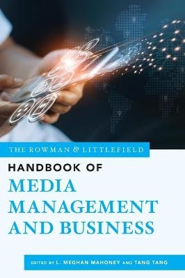 The Rowman & Littlefield Handbook of Media Management and Business - 