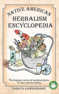 Native American Herbalism Encyclopedia - Tamaya Kawisenhawe