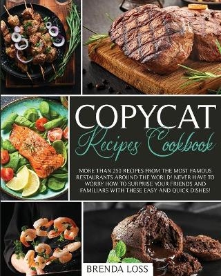 Copycat Recipes Cookbook - Brenda Loss