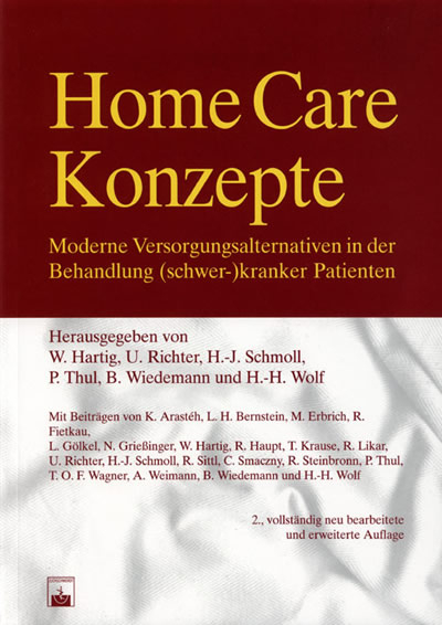 Home Care-Konzepte: Moderne Versorgungsalternativen in der Behandlung chronisch (schwer-)kranker Patienten -  Wolfgang Hartig,  Udo Richter,  Hans-Joachim Schmoll