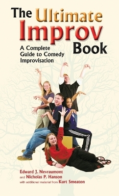Ultimate Improv Book - Edward J Nevraumont, Kurt Smeaton, Nicholas P Hanson