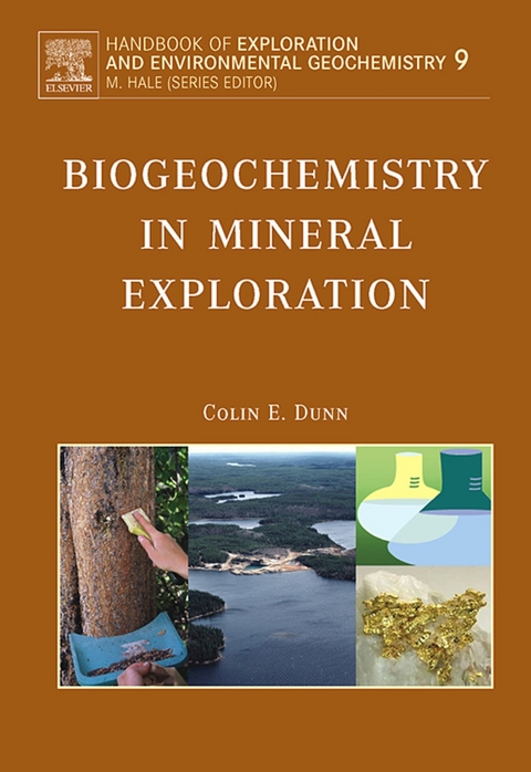 Biogeochemistry in Mineral Exploration -  Colin E. Dunn