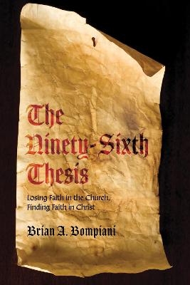 The Ninety-Sixth Thesis - Brian A Bompiani