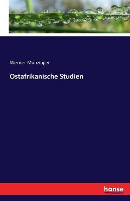 Ostafrikanische Studien - Werner Munzinger