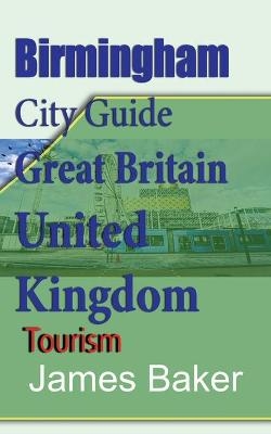 Birmingham City Guide, Great Britain, United Kingdom - James Baker