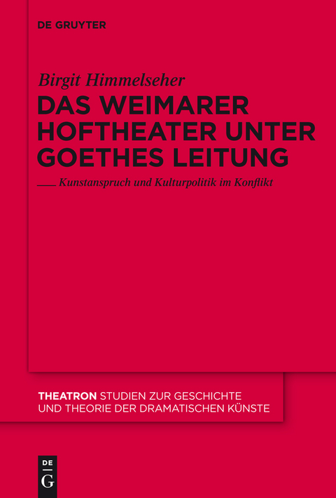 Das Weimarer Hoftheater unter Goethes Leitung -  Birgit Himmelseher