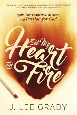 Set My Heart on Fire - J Lee Grady