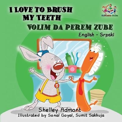 I Love to Brush My Teeth (English Serbian children's book) - Shelley Admont, KidKiddos Books